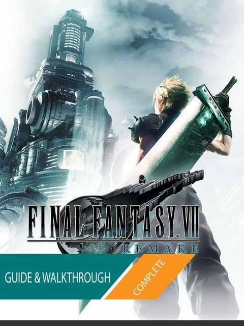 Final Fantasy VII Remake: The Complete Guide & Walkthrough(Kobo/電子書)