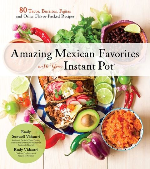 Amazing Mexican Favorites with Your Instant Pot(Kobo/電子書)