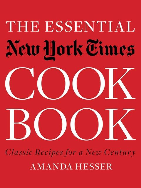 The Essential New York Times Cookbook: Classic Recipes for a New Century (First Edition)(Kobo/電子書)