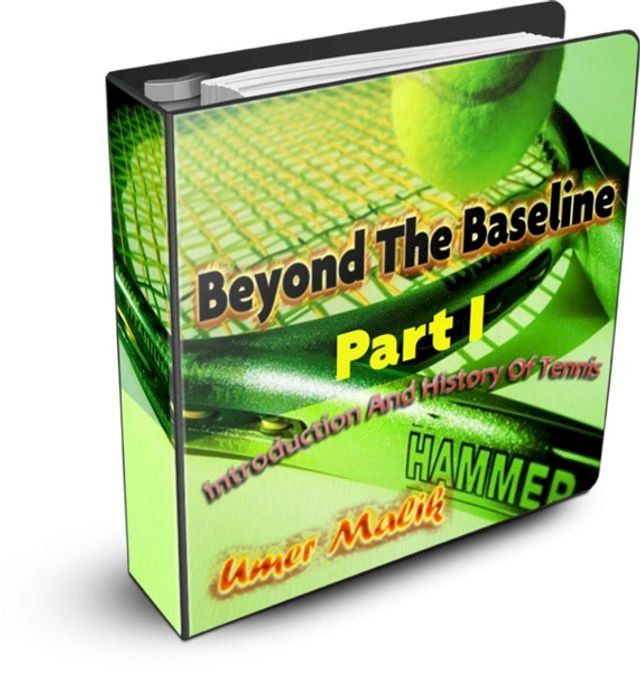  Beyond The Baseline : Part I (Introduction and History of Tennis)(Kobo/電子書)