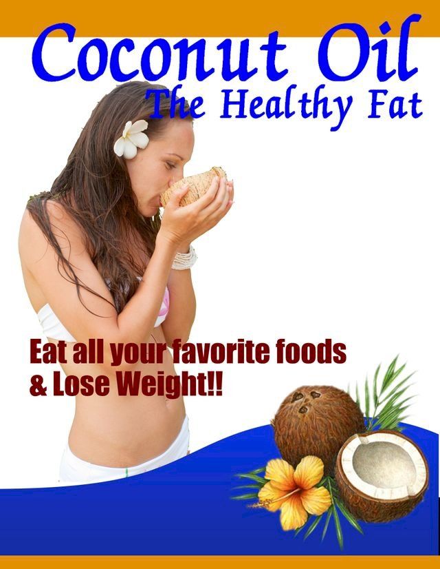  Coconut Oil - The Healthy Fat(Kobo/電子書)