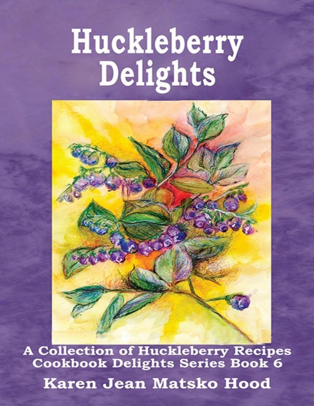  Huckleberry Delights Cookbook(Kobo/電子書)