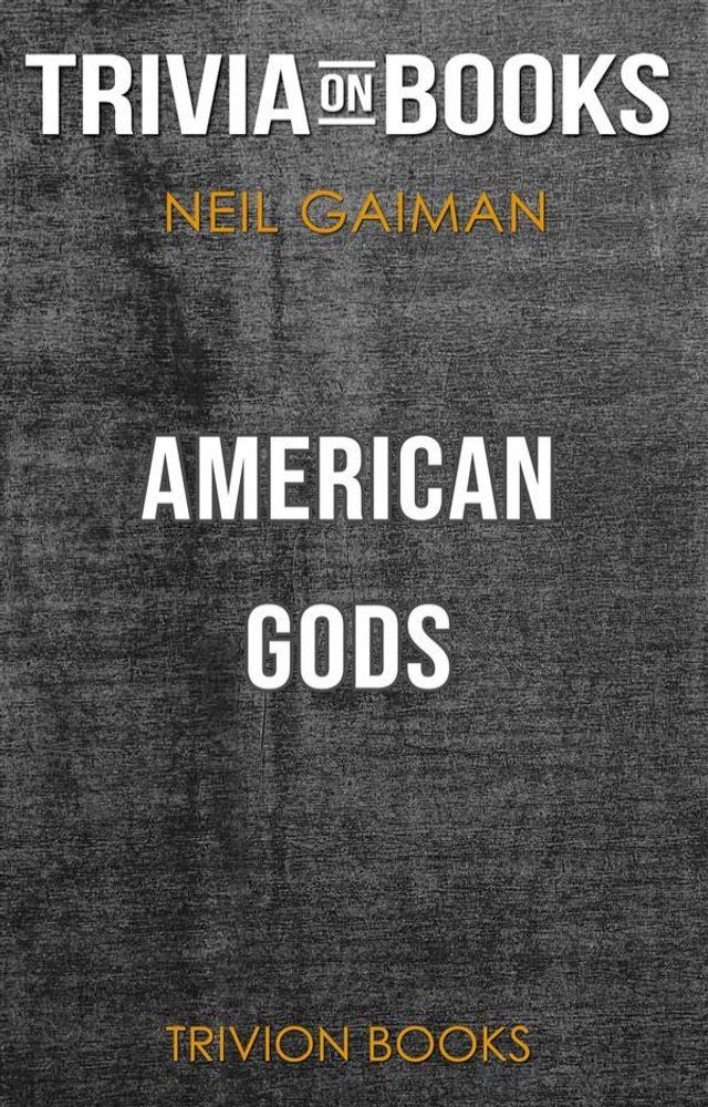  American Gods by Neil Gaiman (Trivia-On-Books)(Kobo/電子書)