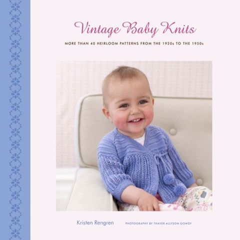 Vintage Baby Knits: More Than 40 Heirloom Patterns from the 1920s to the 1950s(Kobo/電子書)