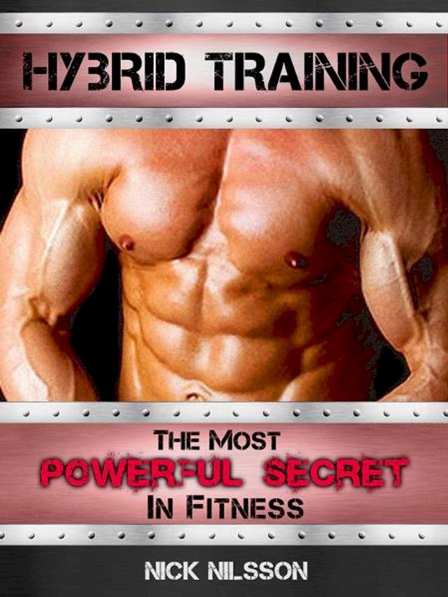  Hybrid Training: The Most Powerful Secret in Fitness(Kobo/電子書)