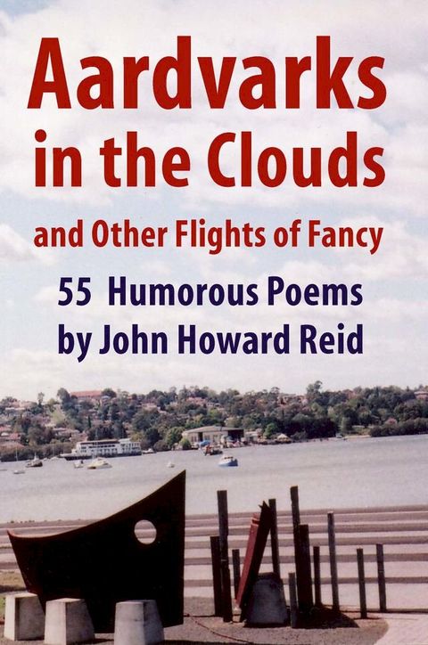 Aardvarks in the Clouds and Other Flights of Fancy: 55 Humorous Poems(Kobo/電子書)