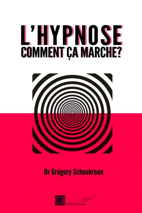 L'hypnose, comment &ccedil;a marche ?(Kobo/電子書)