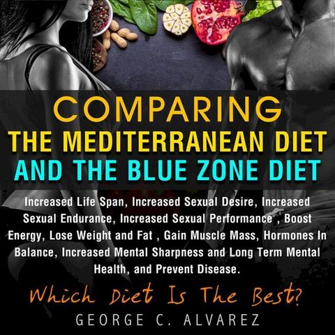 Comparing the Mediterranean Diet and the Blue Zone Diet(Kobo/電子書)