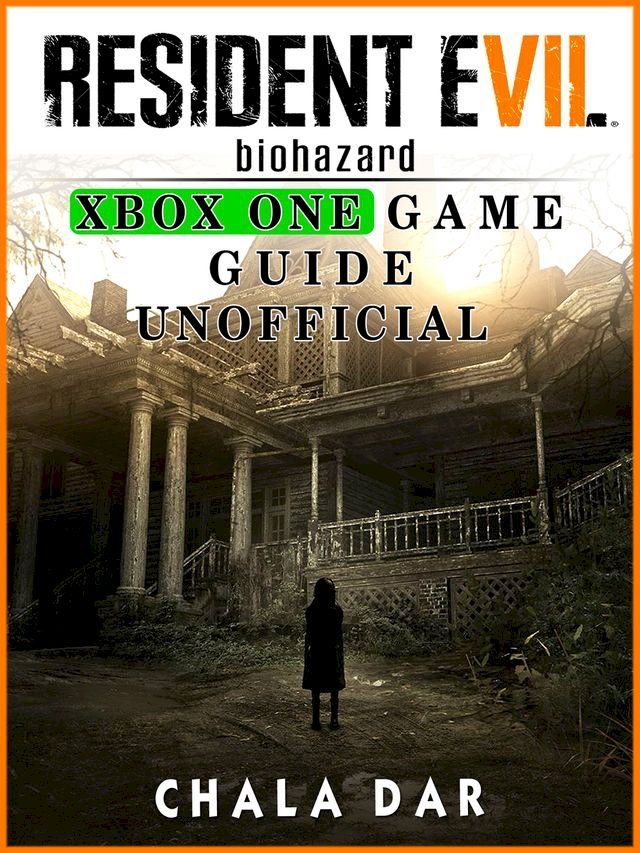  Resident Evil Biohazard Xbox One Game Guide Unofficial(Kobo/電子書)