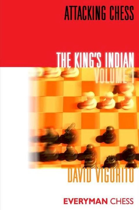 Attacking Chess: The King's Indian: Volume 1(Kobo/電子書)