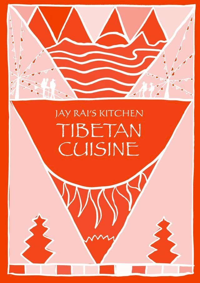  Tibetan Cuisine: Jay Rai's Kitchen(Kobo/電子書)