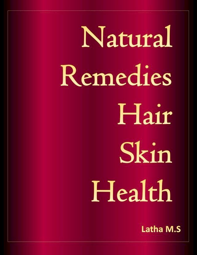  Natural Remedies Hair, Skin, Health(Kobo/電子書)