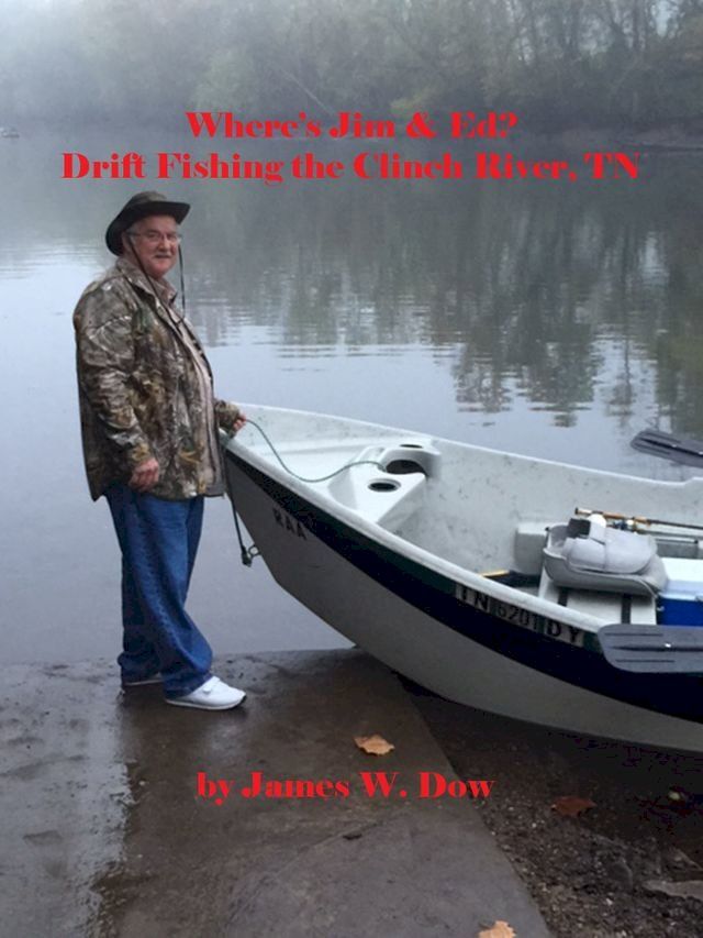  Where's Jim & Ed? Drift Fishing the Clinch River, TN(Kobo/電子書)