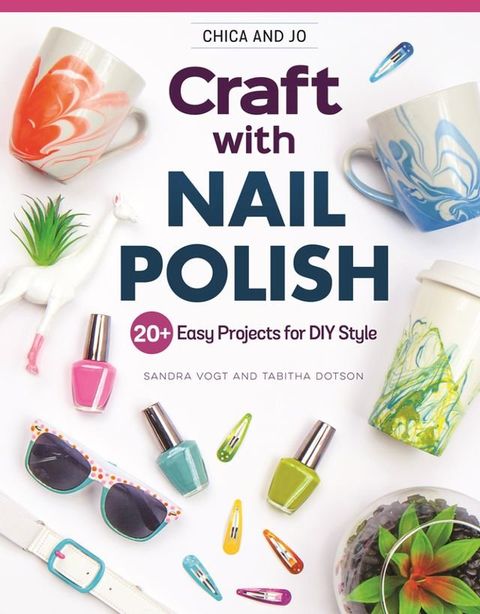 Chica and Jo Craft with Nail Polish(Kobo/電子書)