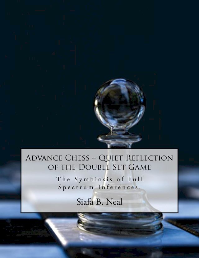  Advance Chess: Quiet Reflection of the Double Set Game(Kobo/電子書)