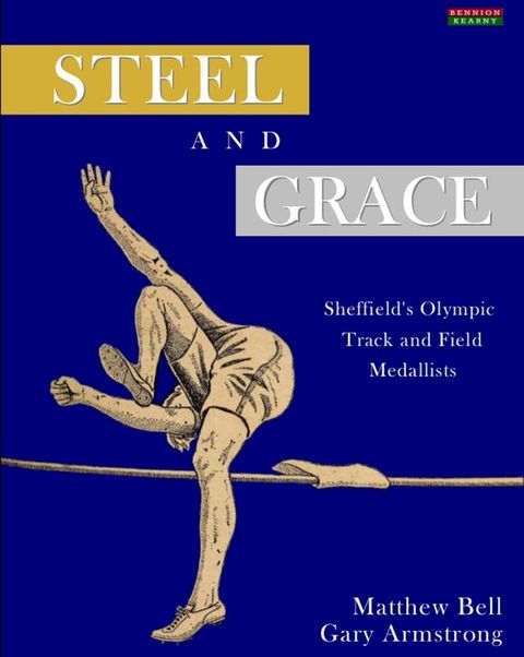 Steel and Grace: Sheffield's Olympic Track and Field Medallists(Kobo/電子書)