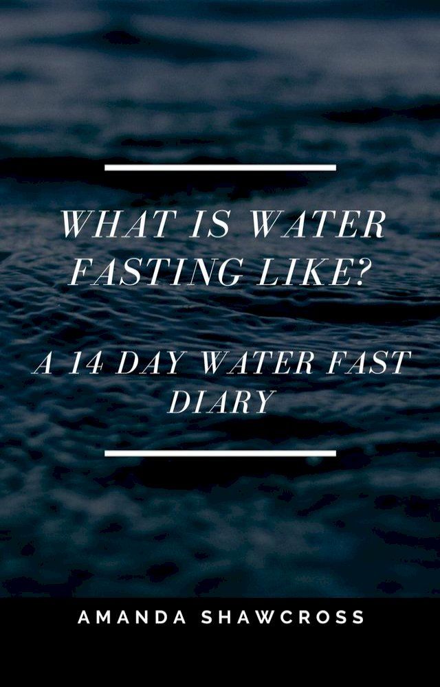  What Is Water Fasting Like?(Kobo/電子書)