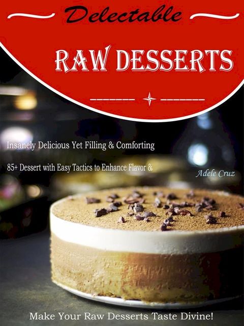 Delectable Raw Desserts(Kobo/電子書)