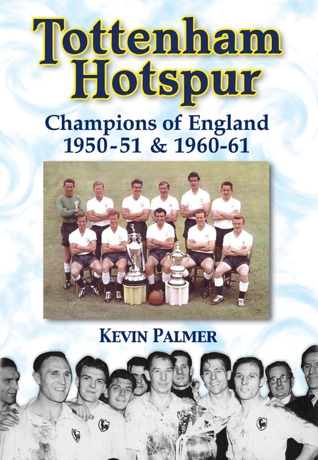  Tottenham Hotspur: Champions of England 1950-51 & 1960-61(Kobo/電子書)