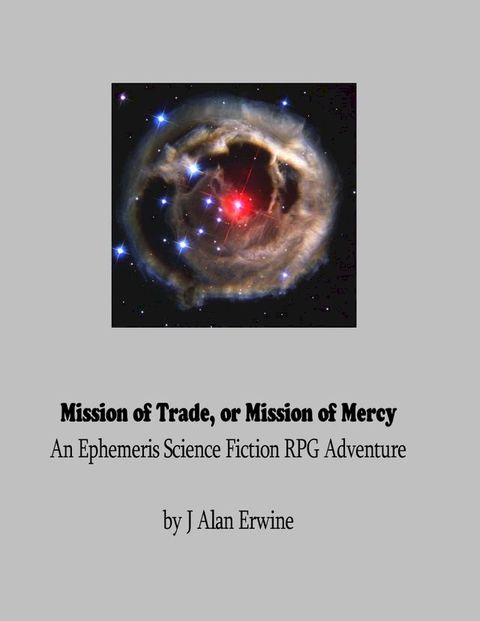 Mission of Trade, or Mission of Mercy: An Ephemeris RPG adventure(Kobo/電子書)