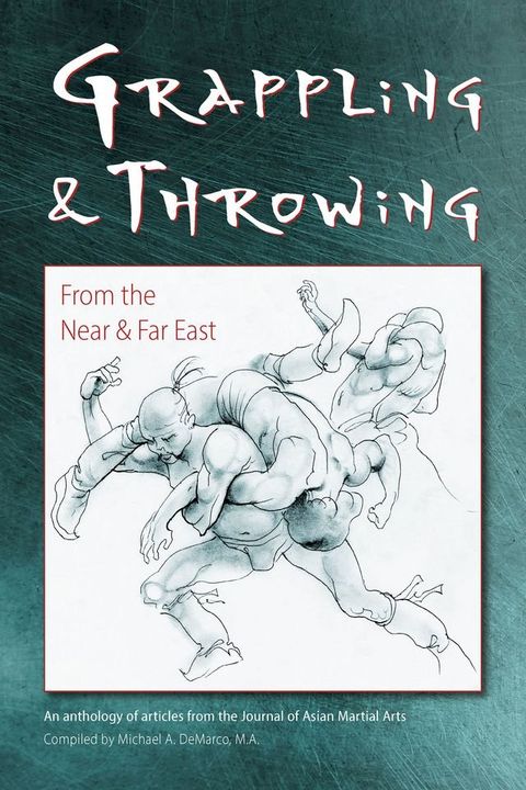 Grappling & Throwing From the Near and Far East(Kobo/電子書)