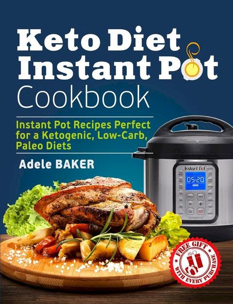 Keto Diet Instant Pot Cookbook(Kobo/電子書)