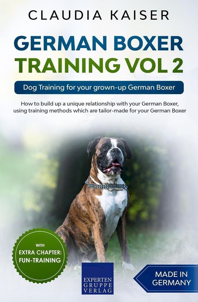  German Boxer Training Vol 2: Dog Training for your grown-up German Boxer(Kobo/電子書)