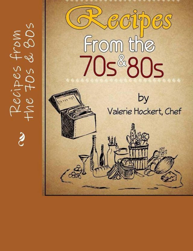  Recipes from the 70s and 80s(Kobo/電子書)