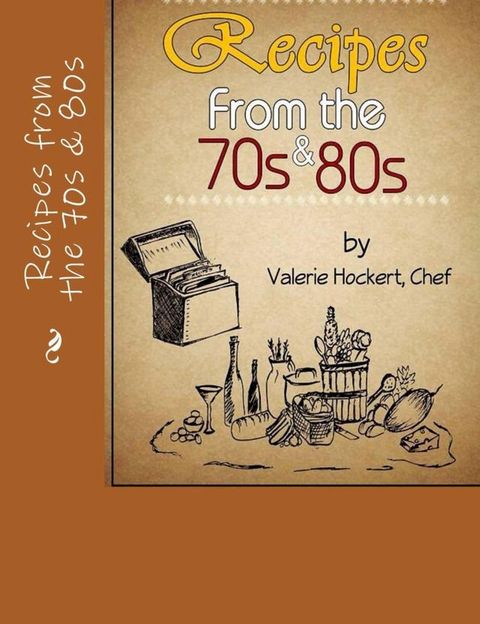 Recipes from the 70s and 80s(Kobo/電子書)