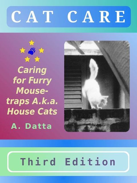 Cat Care: Caring for Furry Mouse-traps A.k.a. House Cats(Kobo/電子書)