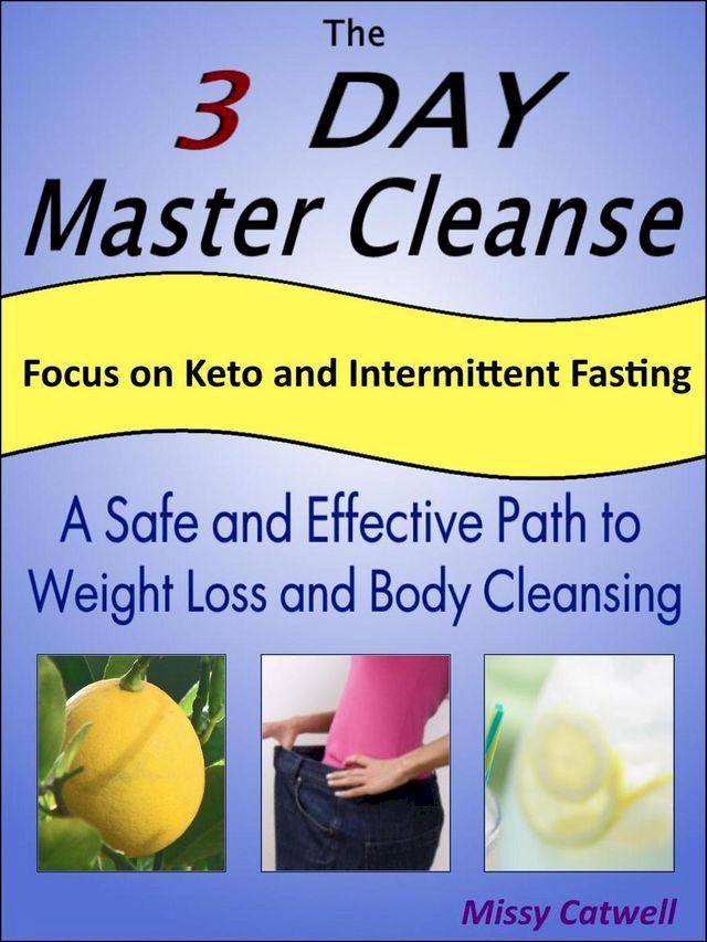  The 3-Day Master Cleanse with Focus on Keto and Intermittent Fasting(Kobo/電子書)