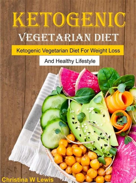 Ketogenic Vegetarian Cookbook(Kobo/電子書)