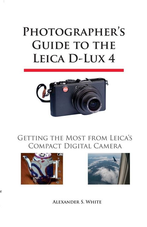 Photographer's Guide to the Leica D-Lux 4(Kobo/電子書)