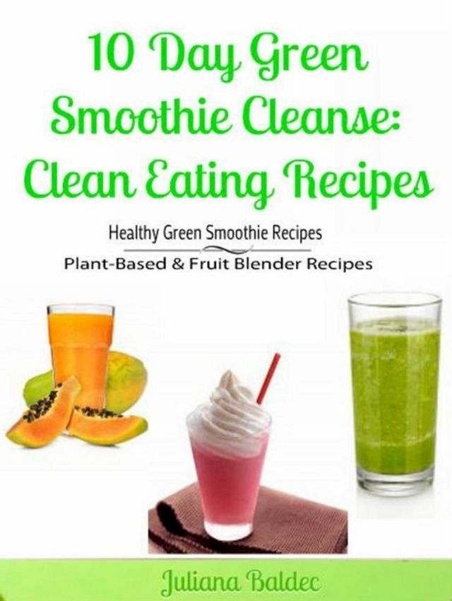  10 Day Green Smoothie Cleanse: Clean Eating Recipes(Kobo/電子書)