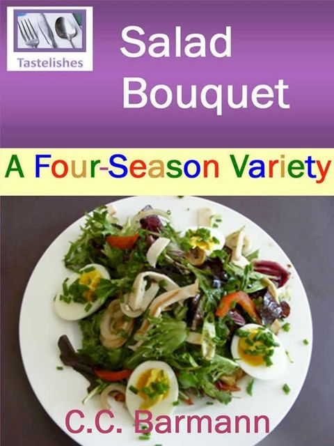 Tastelishes Salad Bouquet - A Four Season Variety(Kobo/電子書)