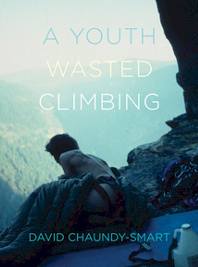  A Youth Wasted Climbing(Kobo/電子書)