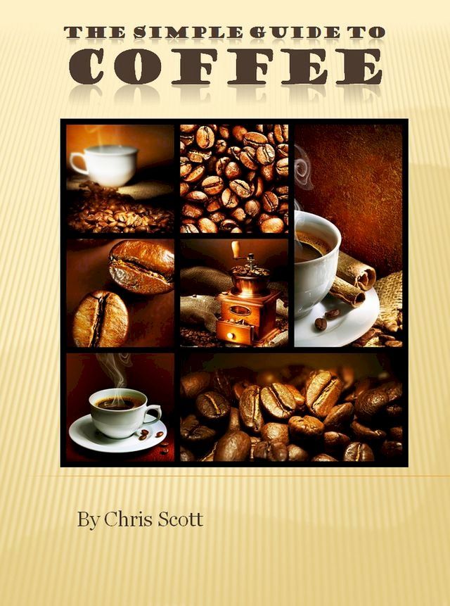  The Simple Guide To Coffee(Kobo/電子書)