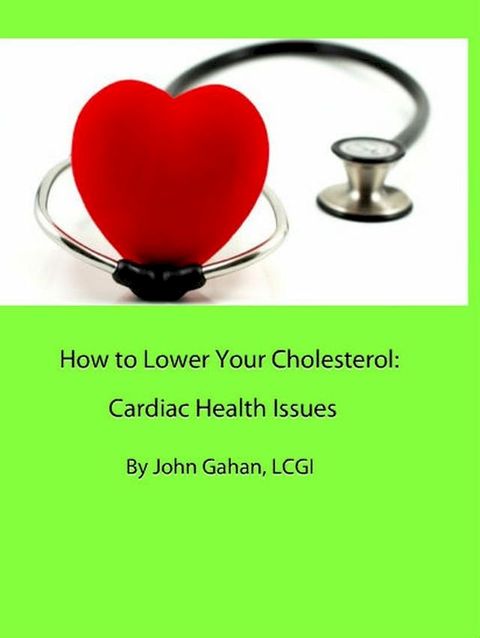 How to Lower Your Cholesterol: Cardiac Health Issues(Kobo/電子書)