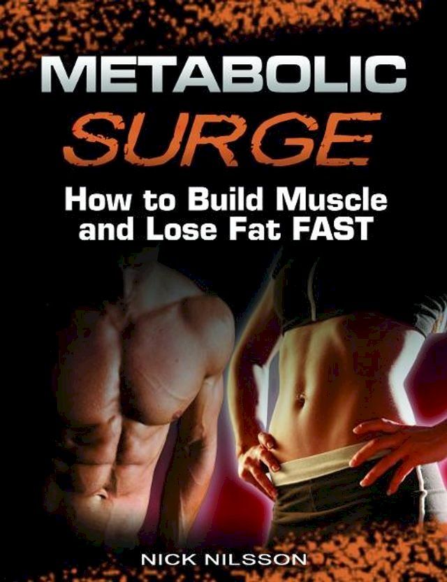  Metabolic Surge: How to Build Muscle and Lose Fat Fast(Kobo/電子書)