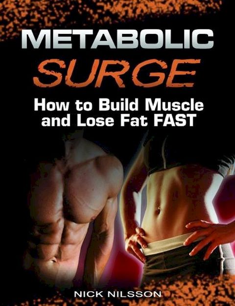 Metabolic Surge: How to Build Muscle and Lose Fat Fast(Kobo/電子書)