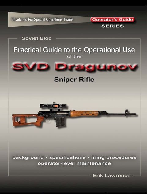 Practical Guide to the Operational Use of the SVD Sniper Rifle(Kobo/電子書)