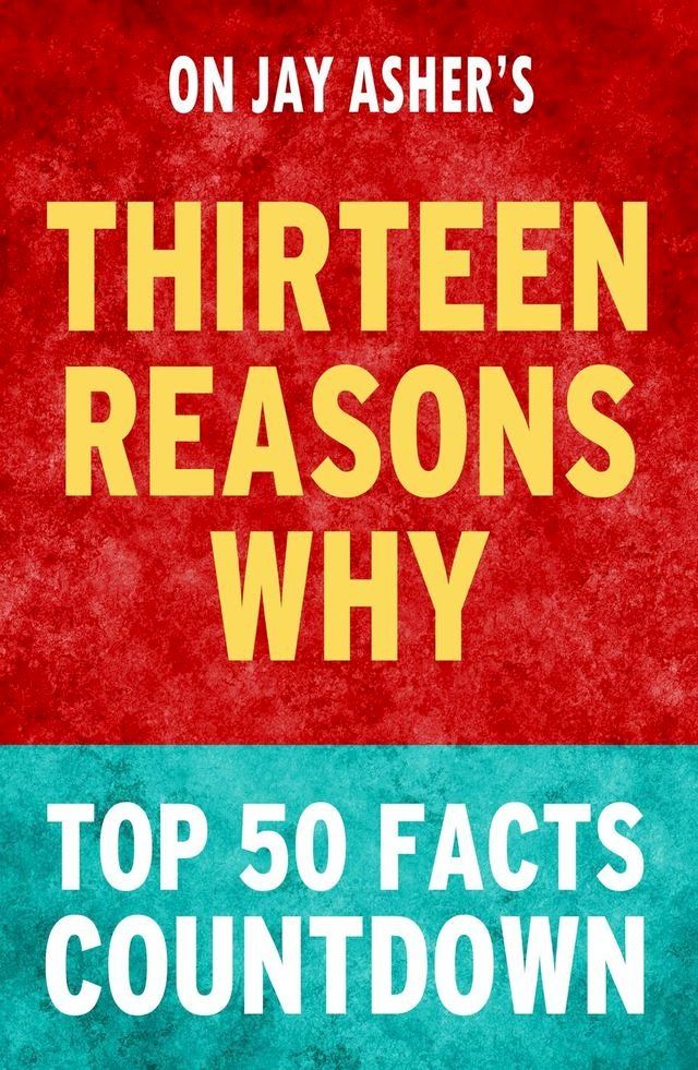  Thirteen Reasons Why by Jay Asher - Top 50 Facts Countdown(Kobo/電子書)