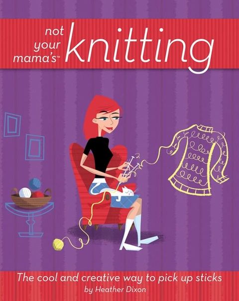 Not Your Mama's Knitting(Kobo/電子書)