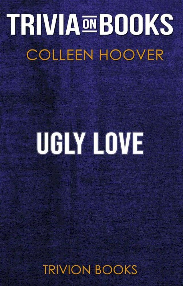  Ugly Love by Colleen Hoover (Trivia-On-Books)(Kobo/電子書)