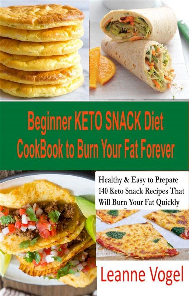  Beginner Keto Snack Diet Cookbook to Burn Fat Forever(Kobo/電子書)