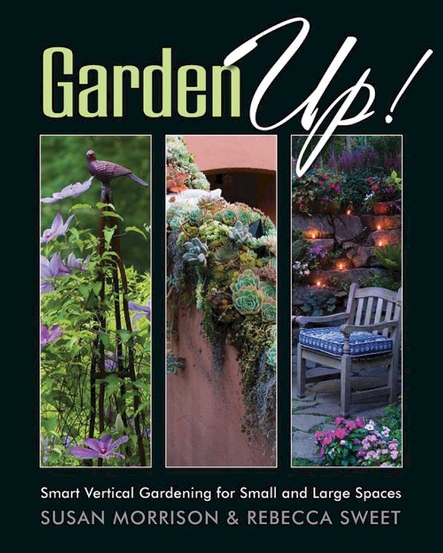  Garden Up! Smart Vertical Gardening for Small and Large Spaces(Kobo/電子書)