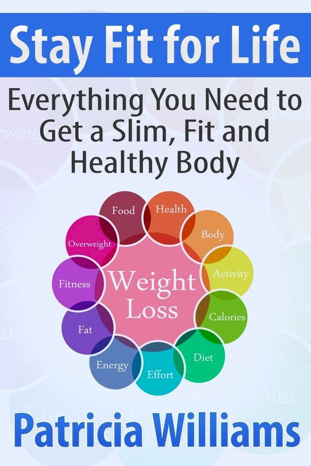  Stay Fit for Life: Everything You Need to Get a Slim, Fit and Healthy Body(Kobo/電子書)