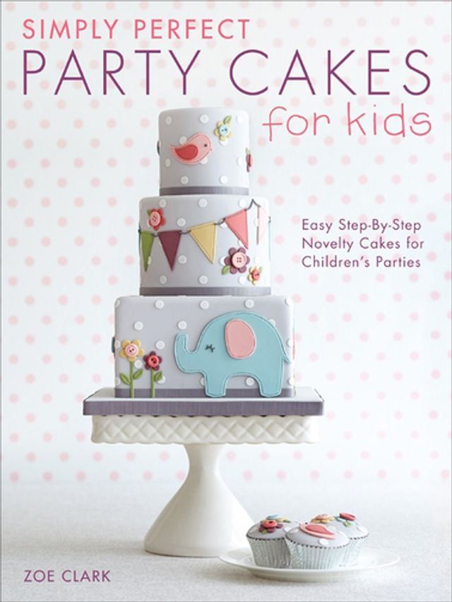  Simply Perfect Party Cakes for Kids(Kobo/電子書)