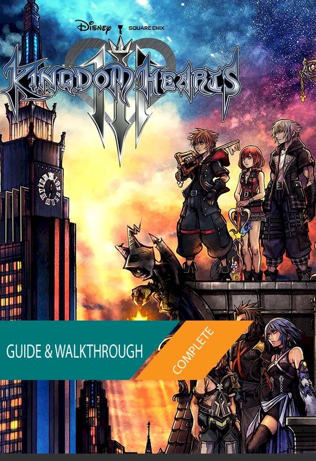  Kingdom Hearts 3 + ReMind DLC: The Complete Guide & Walkthrough(Kobo/電子書)