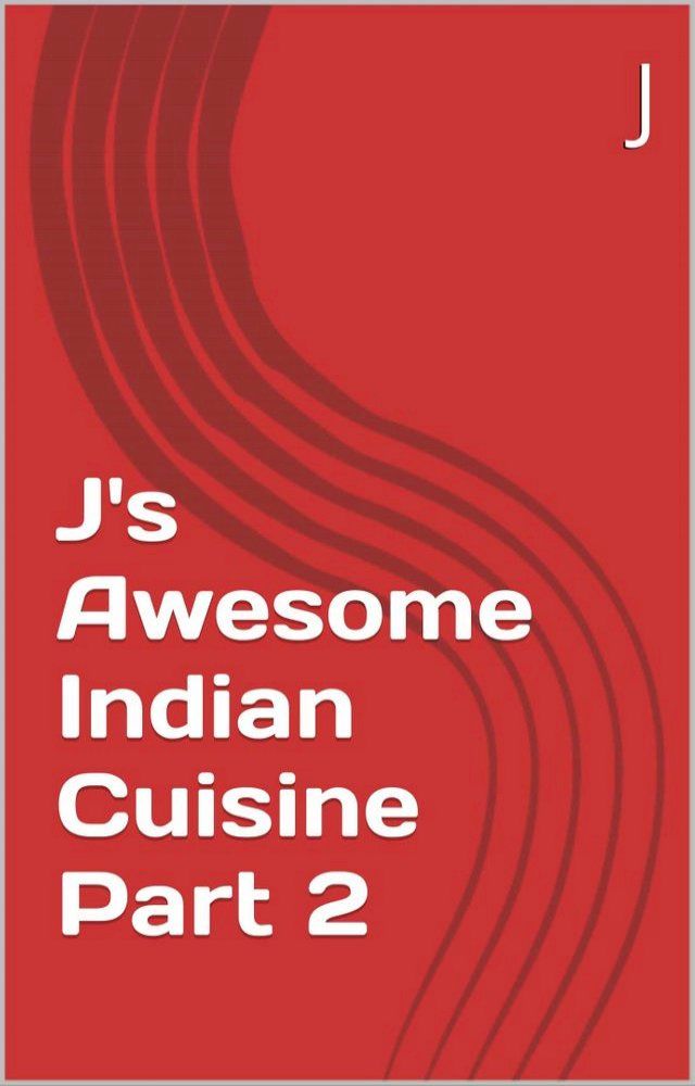  J's Awesome Indian Cuisine Part 2(Kobo/電子書)